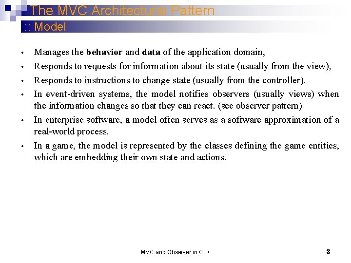 The MVC Architectural Pattern : : Model • • • Manages the behavior and