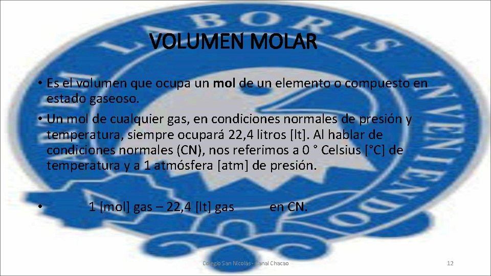 VOLUMEN MOLAR • Es el volumen que ocupa un mol de un elemento o