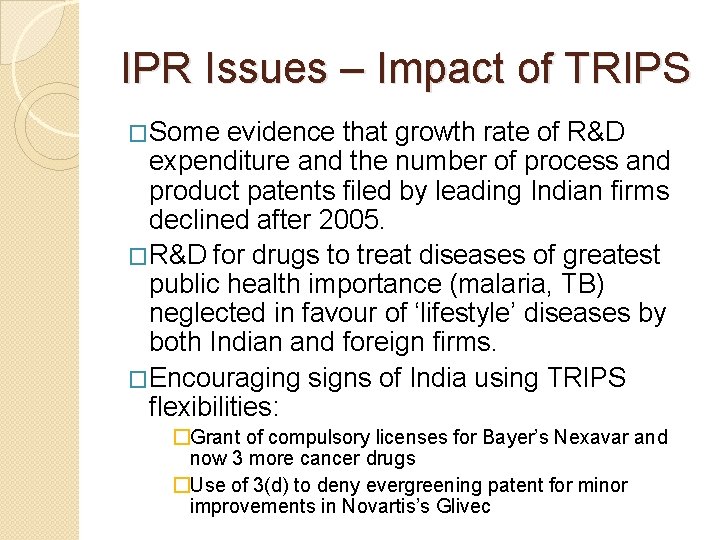 IPR Issues – Impact of TRIPS �Some evidence that growth rate of R&D expenditure