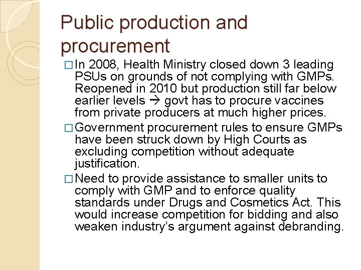 Public production and procurement � In 2008, Health Ministry closed down 3 leading PSUs
