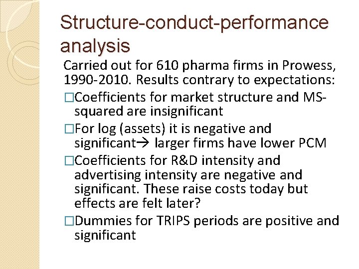 Structure-conduct-performance analysis Carried out for 610 pharma firms in Prowess, 1990 -2010. Results contrary