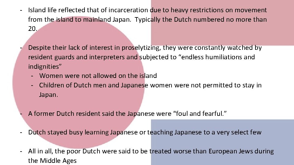 - Island life reflected that of incarceration due to heavy restrictions on movement from