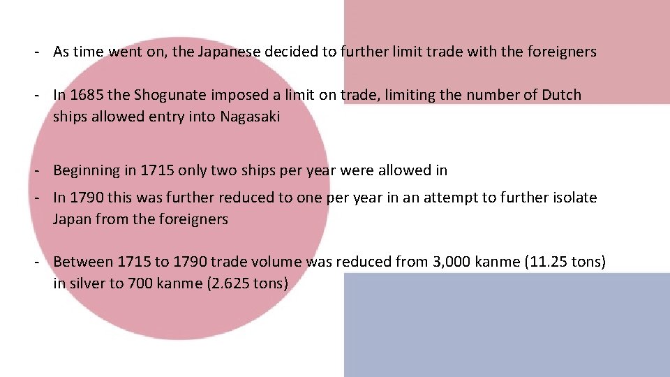 - As time went on, the Japanese decided to further limit trade with the