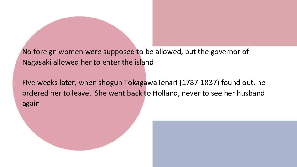 - No foreign women were supposed to be allowed, but the governor of Nagasaki