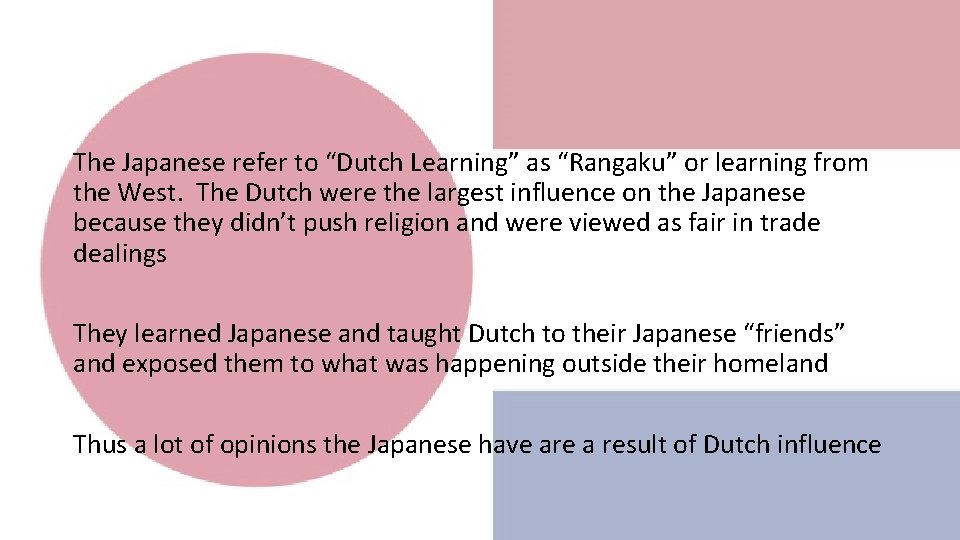 The Japanese refer to “Dutch Learning” as “Rangaku” or learning from the West. The