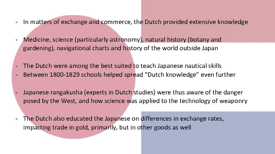- In matters of exchange and commerce, the Dutch provided extensive knowledge - Medicine,