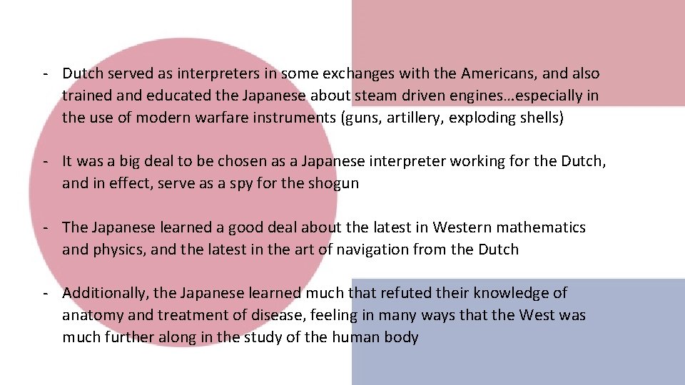 - Dutch served as interpreters in some exchanges with the Americans, and also trained
