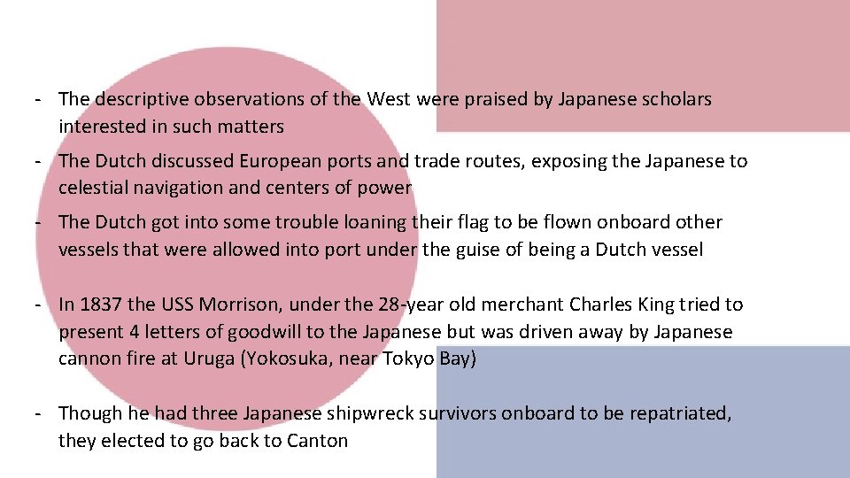 - The descriptive observations of the West were praised by Japanese scholars interested in