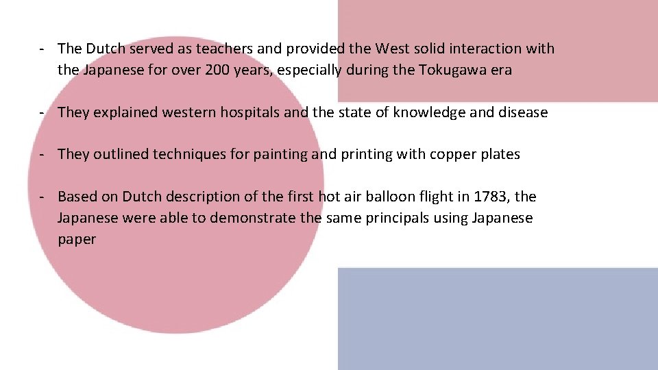 - The Dutch served as teachers and provided the West solid interaction with the