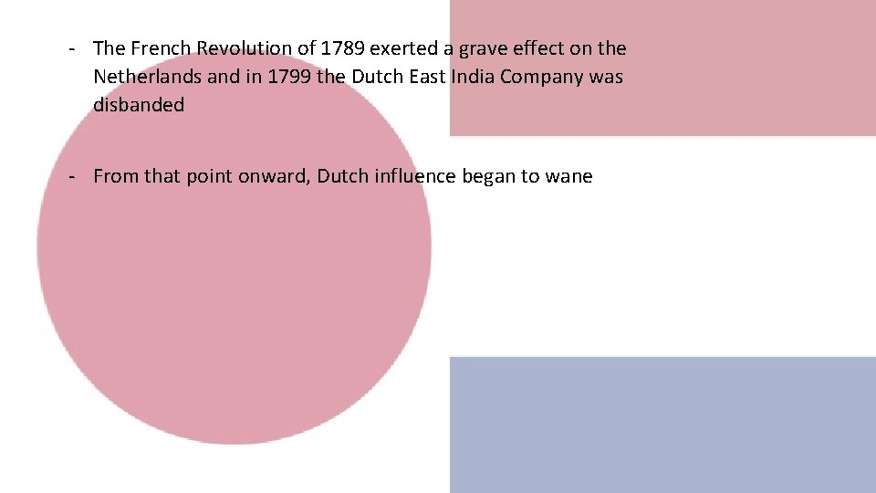 - The French Revolution of 1789 exerted a grave effect on the Netherlands and