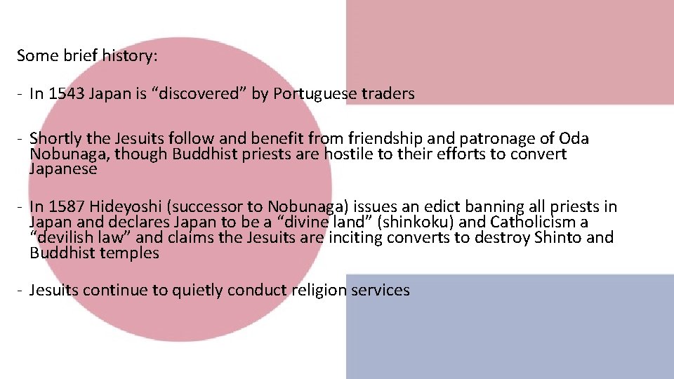 Some brief history: - In 1543 Japan is “discovered” by Portuguese traders - Shortly