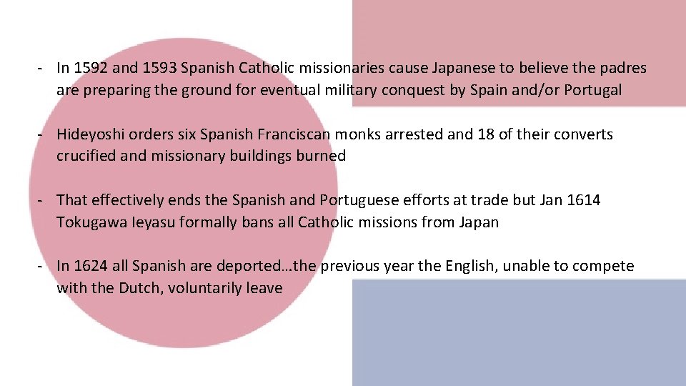 - In 1592 and 1593 Spanish Catholic missionaries cause Japanese to believe the padres