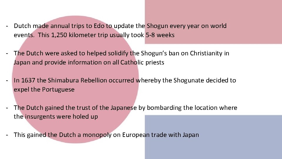 - Dutch made annual trips to Edo to update the Shogun every year on