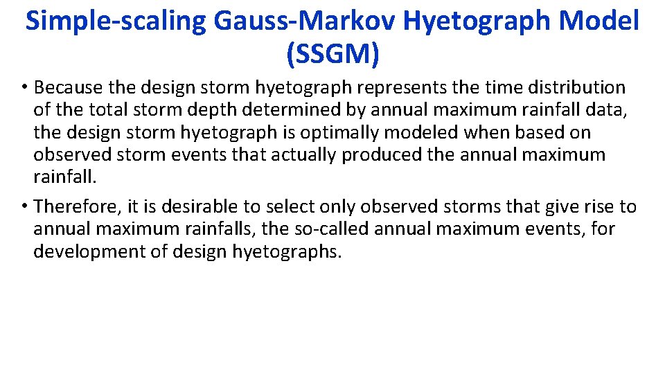 Simple-scaling Gauss-Markov Hyetograph Model (SSGM) • Because the design storm hyetograph represents the time