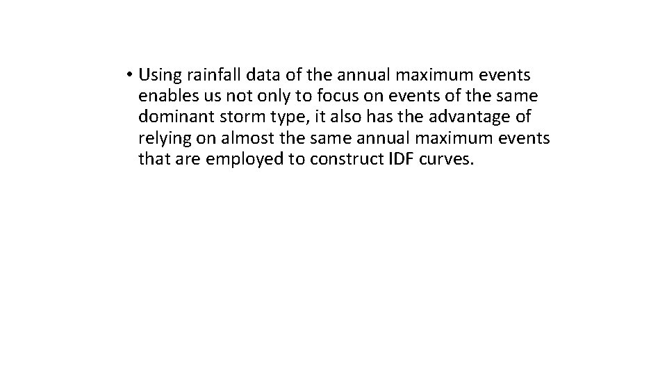  • Using rainfall data of the annual maximum events enables us not only