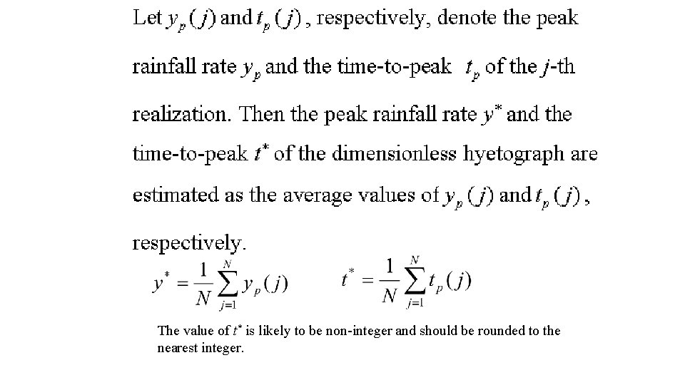 The value of t* is likely to be non-integer and should be rounded to