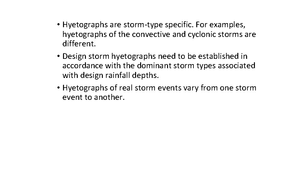  • Hyetographs are storm-type specific. For examples, hyetographs of the convective and cyclonic