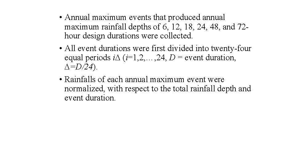  • Annual maximum events that produced annual maximum rainfall depths of 6, 12,