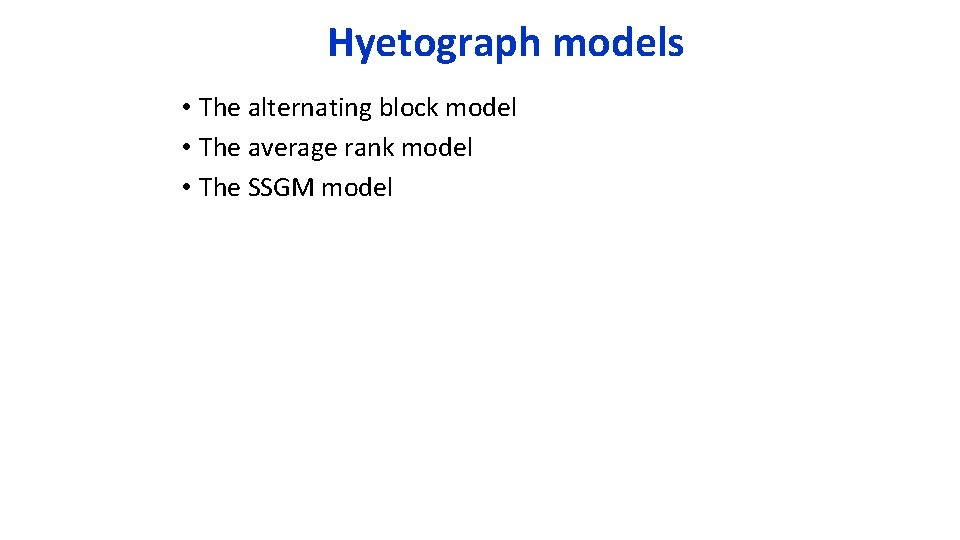 Hyetograph models • The alternating block model • The average rank model • The