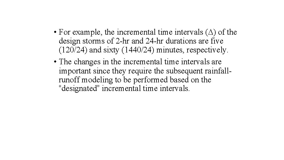  • For example, the incremental time intervals ( ) of the design storms