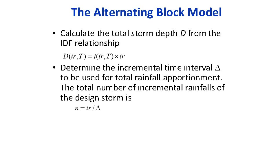 The Alternating Block Model • Calculate the total storm depth D from the IDF