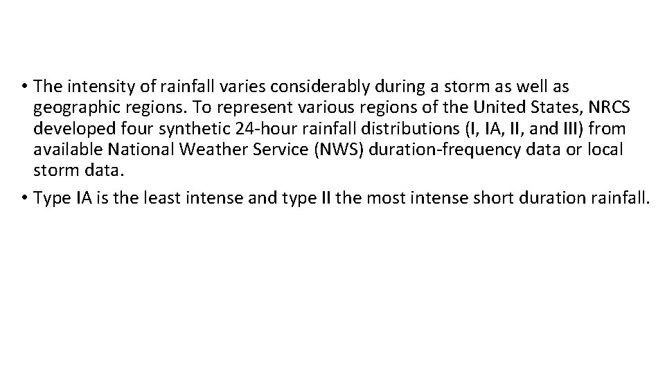 • The intensity of rainfall varies considerably during a storm as well as