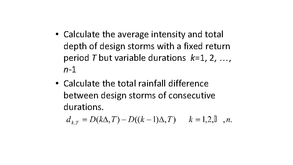  • Calculate the average intensity and total depth of design storms with a