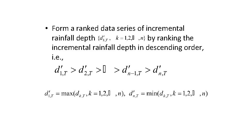  • Form a ranked data series of incremental rainfall depth by ranking the