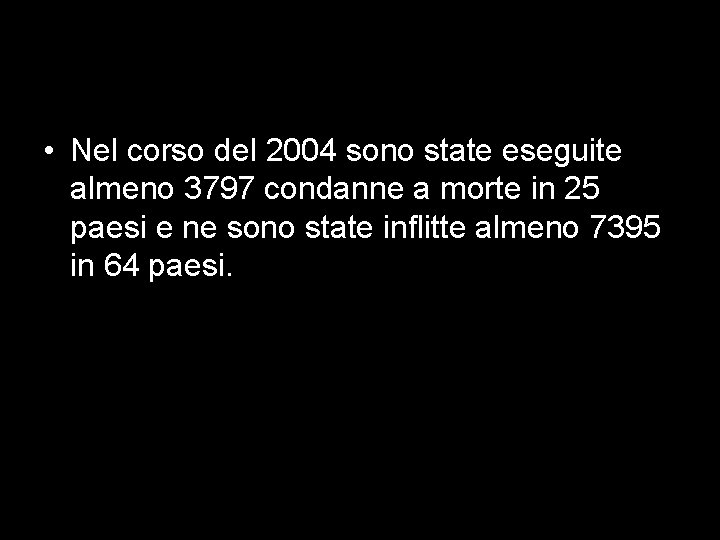  • Nel corso del 2004 sono state eseguite almeno 3797 condanne a morte