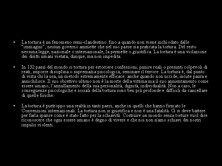  • La tortura è un fenomeno semi-clandestino: fino a quando non viene inchiodato