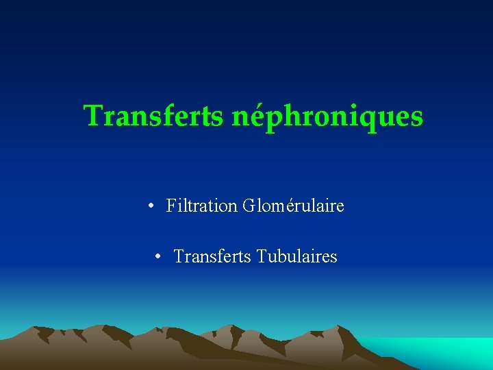 Transferts néphroniques • Filtration Glomérulaire • Transferts Tubulaires 