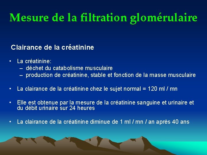 Mesure de la filtration glomérulaire Clairance de la créatinine • La créatinine: – déchet