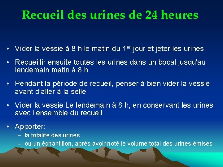 Recueil des urines de 24 heures • Vider la vessie à 8 h le