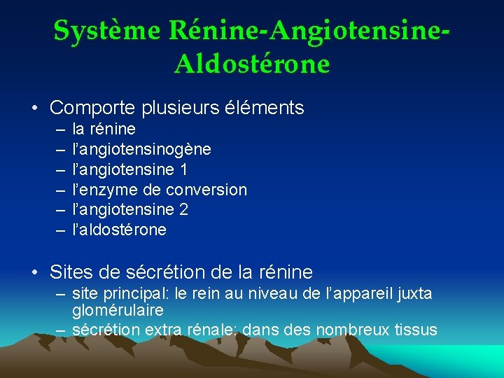 Système Rénine-Angiotensine. Aldostérone • Comporte plusieurs éléments – – – la rénine l’angiotensinogène l’angiotensine