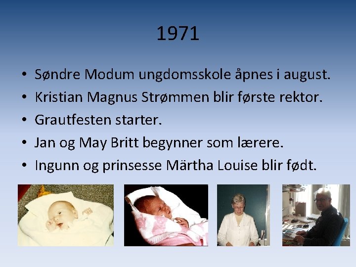 1971 • • • Søndre Modum ungdomsskole åpnes i august. Kristian Magnus Strømmen blir