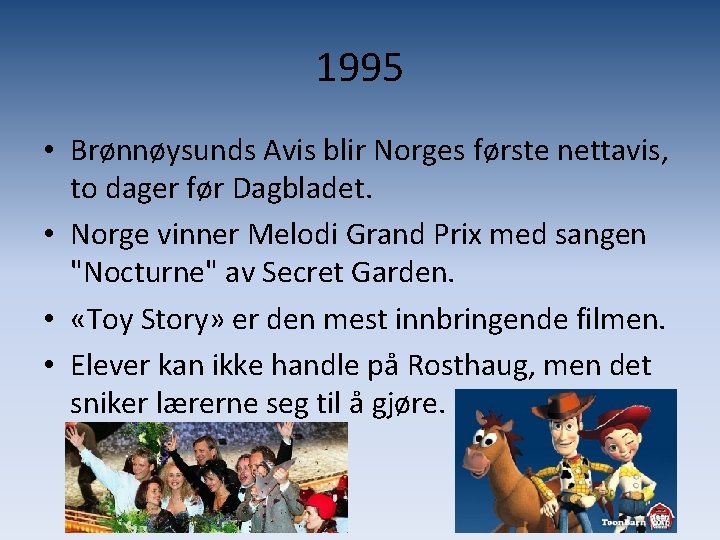 1995 • Brønnøysunds Avis blir Norges første nettavis, to dager før Dagbladet. • Norge