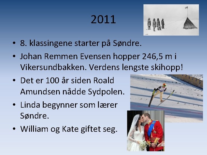 2011 • 8. klassingene starter på Søndre. • Johan Remmen Evensen hopper 246, 5