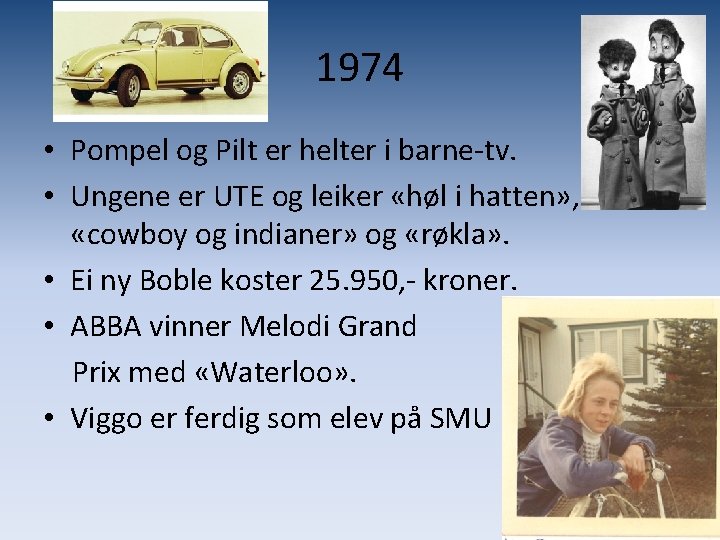 1974 • Pompel og Pilt er helter i barne-tv. • Ungene er UTE og