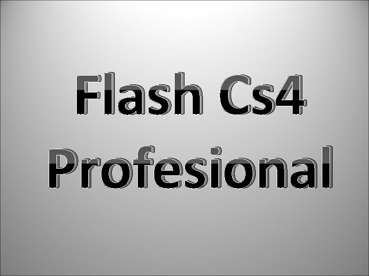 Flash Cs 4 Profesional Flash cs 4 Profesional