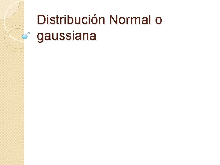 Distribución Normal o gaussiana 