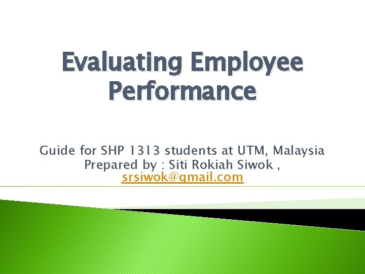 Evaluating Employee Performance Guide for SHP 1313 students at UTM, Malaysia Prepared by :