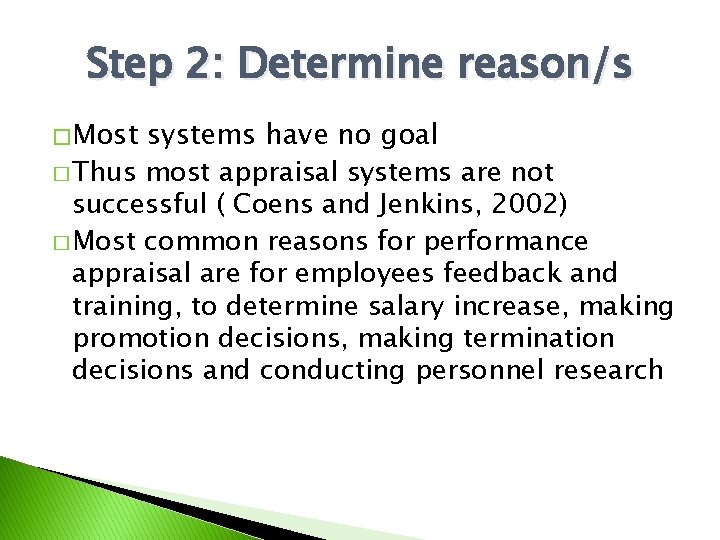 Step 2: Determine reason/s � Most systems have no goal � Thus most appraisal