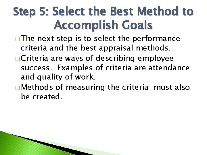 Step 5: Select the Best Method to � The Accomplish Goals next step is