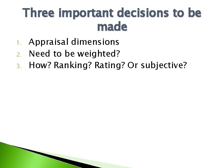 Three important decisions to be made 1. 2. 3. Appraisal dimensions Need to be