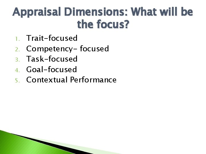 Appraisal Dimensions: What will be the focus? 1. 2. 3. 4. 5. Trait-focused Competency-