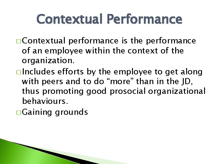 Contextual Performance � Contextual performance is the performance of an employee within the context