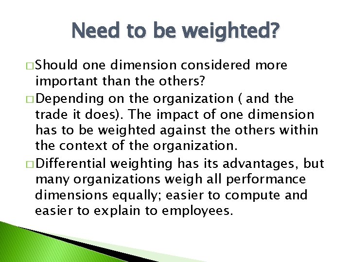 Need to be weighted? � Should one dimension considered more important than the others?