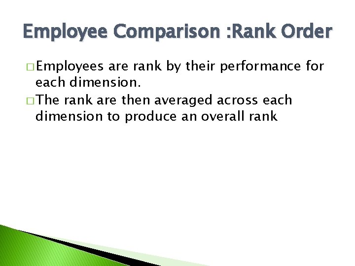 Employee Comparison : Rank Order � Employees are rank by their performance for each