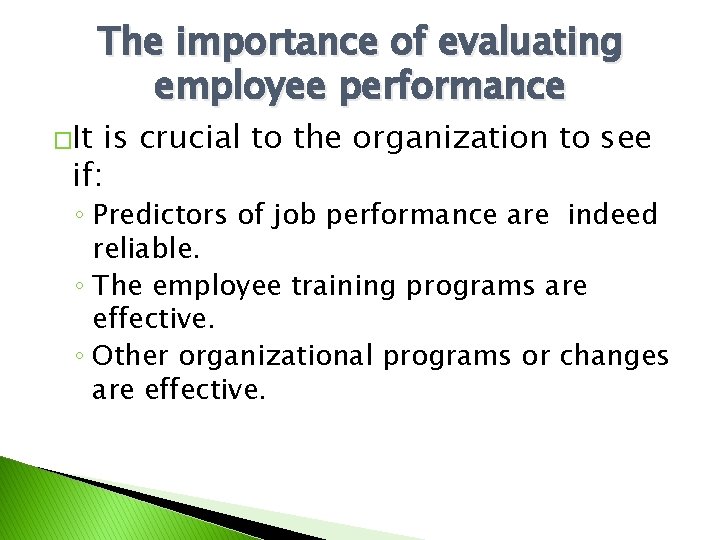 �It The importance of evaluating employee performance if: is crucial to the organization to