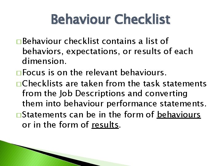 Behaviour Checklist � Behaviour checklist contains a list of behaviors, expectations, or results of